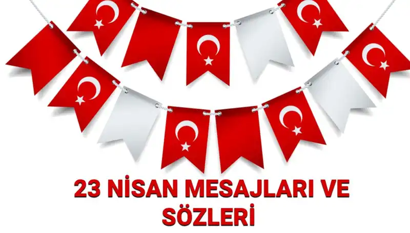 23 Nisan Ulusal Egemenlik ve Çocuk Bayramı için En Güzel Mesajlar