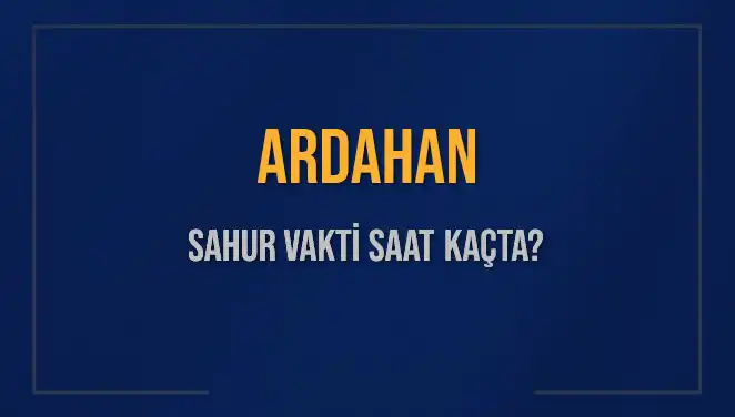 Ardahan'da Sahur Vakti Yaklaşıyor: Detaylar Burada!