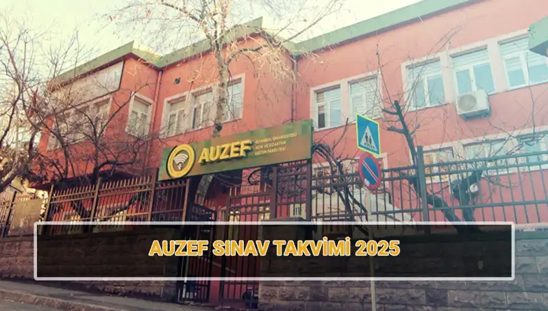 2025 AUZEF Bahar Dönemi Sınav Takvimi Açıklandı! Vize Tarihleri Neler?