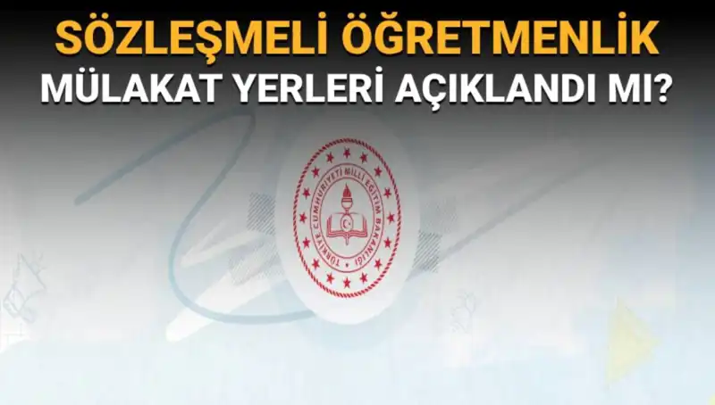 Sözleşmeli Öğretmenlik Mülakat Yerleri ve Giriş Belgeleri Açıklandı mı?