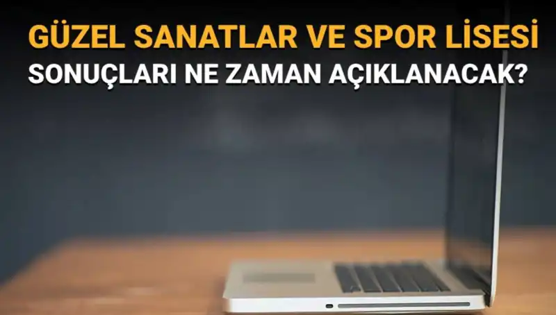 Güzel Sanatlar ve Spor Lisesi Sınav Sonuçları Açıklandı: Asil ve Yedek Liste Burada!
