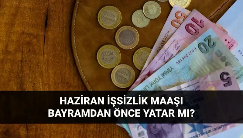 İşsizlik Maaşı Bayram Öncesi Yatar mı? 2025 Haziran Soruları Yanıt Buluyor!