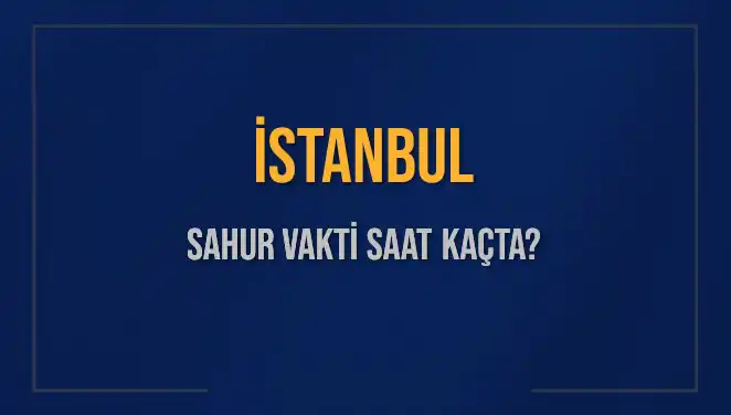 İstanbul’da İmsak ve Sahur Vakti: Müslümanlar için Önemli Bilgilendirme