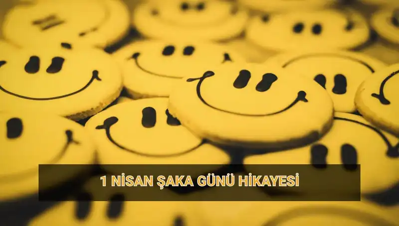1 Nisan Şaka Günü: Geleneklerin Arka Planındaki Eğlenceli Tarih