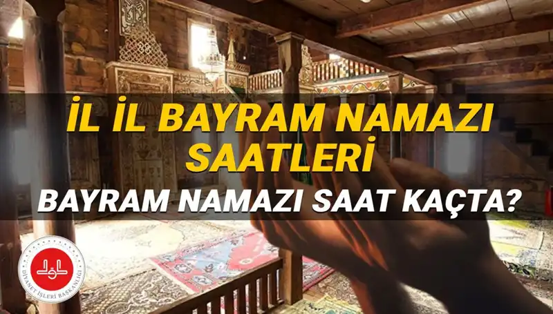 Bayram Namazı Saatleri 2025: Her İlde Hangi Saatte Kılınacak?