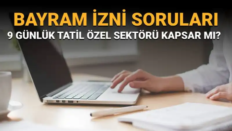 Bayram İzni Sorunları: Özel Sektör Çalışanlarını Nasıl Etkiliyor?