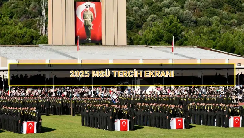 2025 MSÜ Tercih Süresi: Bilmeniz Gerekenler ve Son Tarih