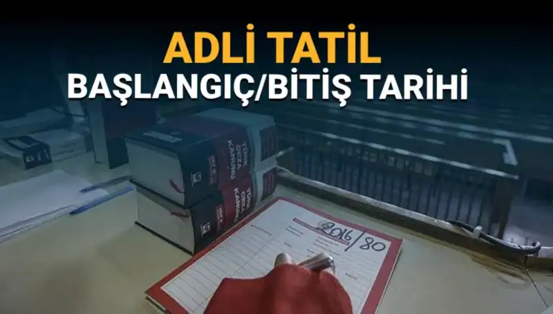 Adli Tatil Takvimi: Ne Zaman Başlıyor ve Bitiyor?