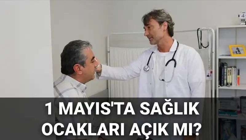 1 Mayıs'ta Sağlık Ocakları Hizmet Verecek mi? Aile Hekimleri Çalışıyor mu?