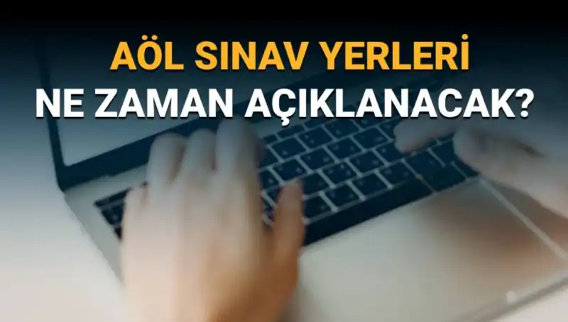 AÖL Sınav Yerleri Açıklandı! 3. Dönem Tarihleri ve Giriş Belgesi Sorgulama