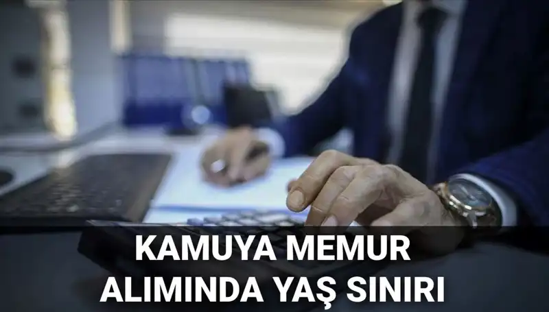 Memur Alımında Şok Gelişme! Yaş Sınırı Değişiyor mu?