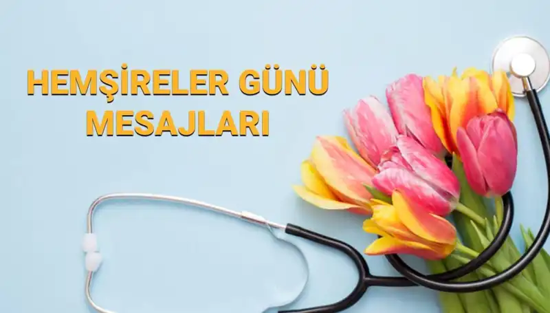 Hemşireler Günü Mesajları 2025: Sevdiklerinize Özel Kutlama Notları