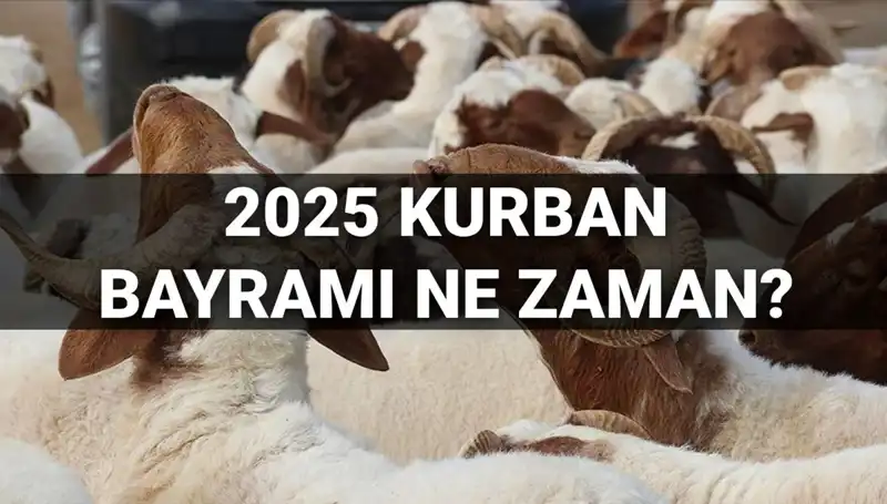 2025’te Kurban Bayramı Ne Zaman? Bayram Tatili 9 Gün Sürecek Mi?