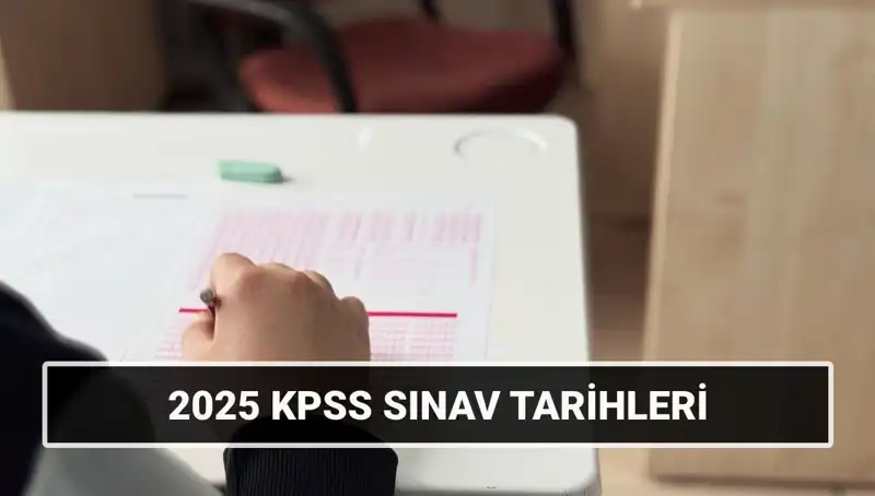 2025 KPSS Sınav Tarihleri Açıklandı: Genel Kültür-Yetenek ve Alan Bilgisi Hakkında Bilmeniz Gerekenler