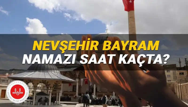 Nevşehir'de Bayram Namazı Saati 2025: Detaylar ve Diyanet'in Açıklamaları