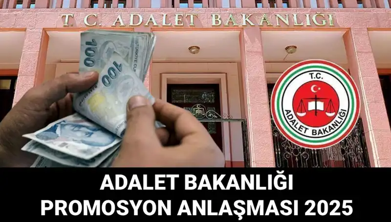 Adalet Bakanlığı Promosyon Anlaşması 2025: Miktar ve Tarihyle İlgili Merak Edilenler