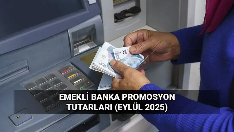 Emekli Banka Promosyonlarında Değişim: Eylül 2025 Tutarları Açıklandı!