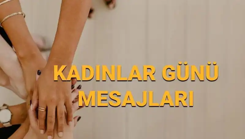 8 Mart Dünya Kadınlar Günü'nde Unutulmaz Mesajlar: Kadınların Gücünü Kutlayın!