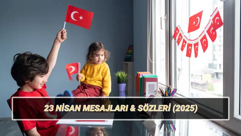 23 Nisan Ulusal Egemenlik ve Çocuk Bayramı’nda Anlamlı Mesajlar
