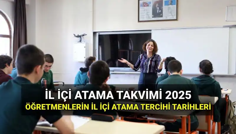 2025 İl İçi Atama Tercih ve Sonuç Tarihleri Açıklandı: MEB'den Yeni Düzenleme