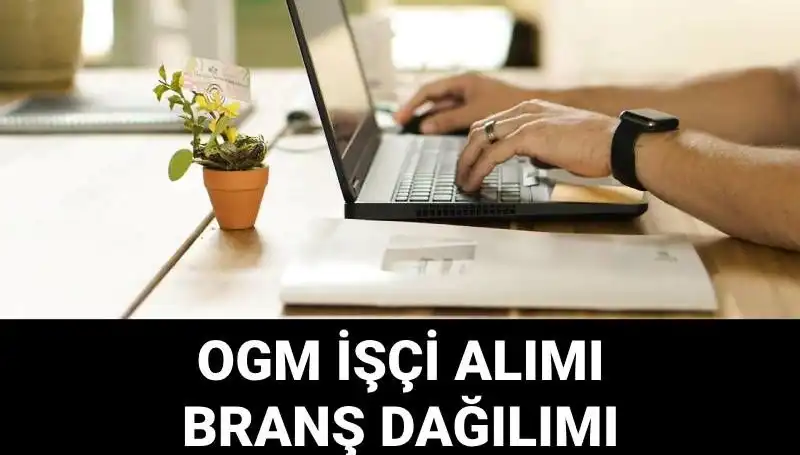 Orman Genel Müdürlüğü 4500 Geçici İşçi Alımı Duyurusu