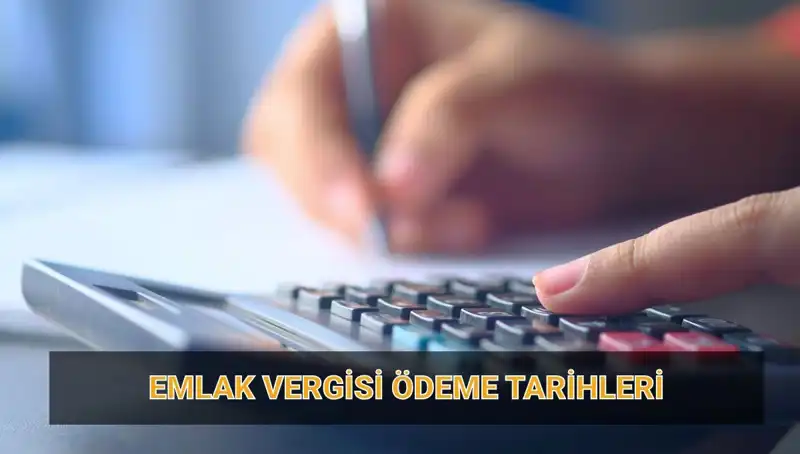 2025 Emlak Vergisi Ödeme Tarihleri ve Tutarları Açıklandı