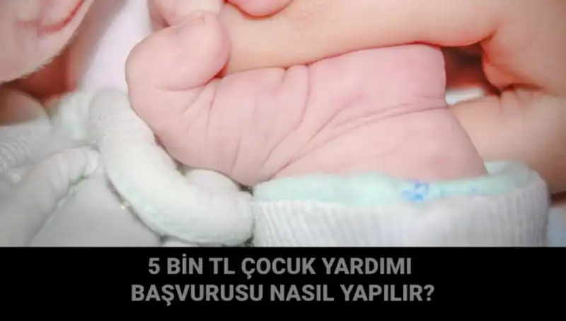 Çocuk Yardımı Başvurusu Nasıl Yapılır? 5 Bin TL Hibe Detayları