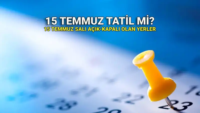 15 Temmuz Resmi Tatil Mi? Kamuda ve Özel Sektörde Durum Nedir?