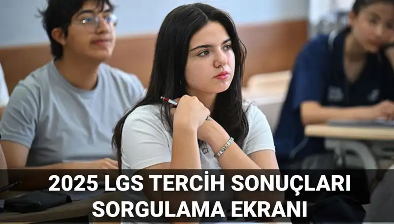 2025 LGS Tercih Sonuçları Ne Zaman Açıklanacak? İşte Tüm Ayrıntılar