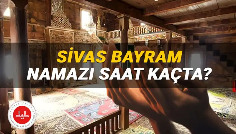 Sivas'ta Kurban Bayramı Namazı Saati 2025'te Neler Olacak?