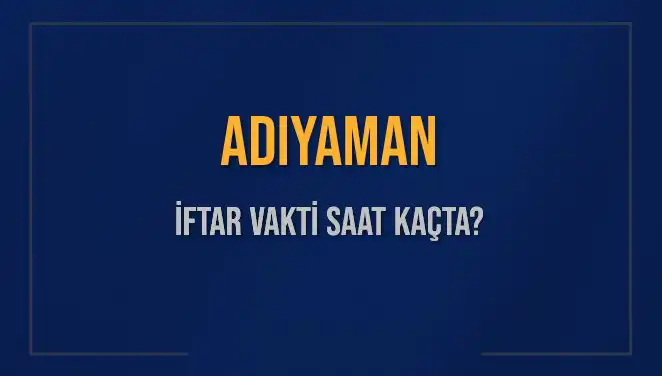 Adıyaman'da İftar Vakti Ne Zaman? 2025 İçin Detaylı Bilgiler