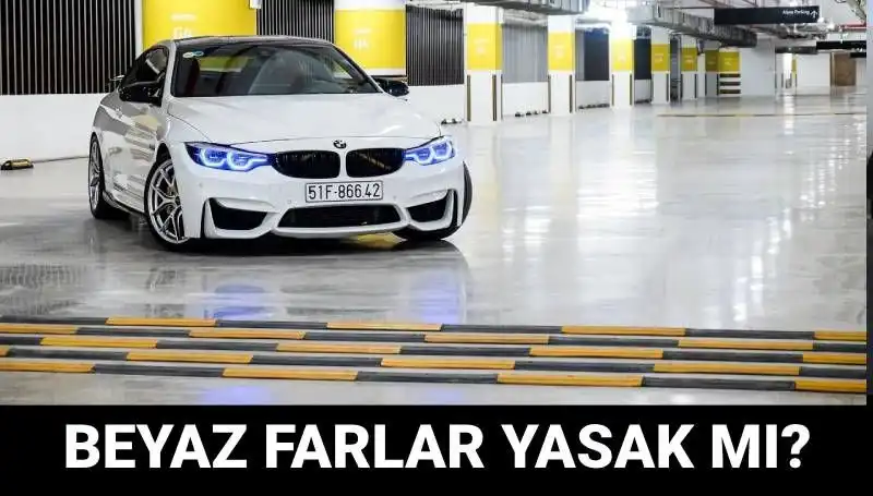 Trafikte Beyaz Far Kullanmanın Cezası: Xenon Farlar Neden Yasaklanıyor?