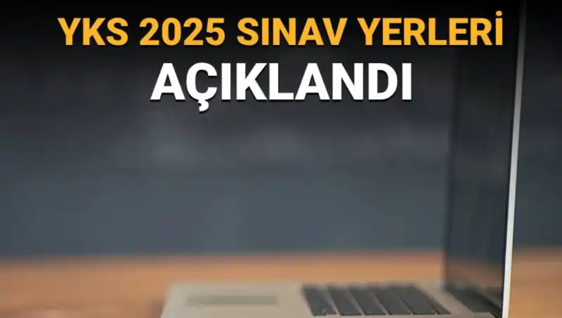 YKS 2025 Sınav Yerleri Açıklandı: Öğrenciler için Gerekli Bilgiler
