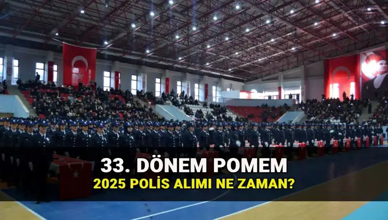 2025'te Polis Alımı İçin Tüm Detaylar: 33. Dönem POMEM Süreci