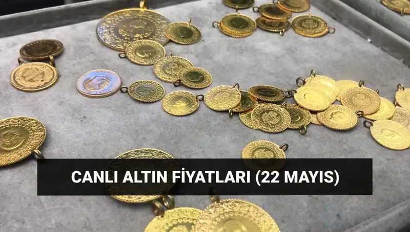 22 Mayıs 2023'te Altın Fiyatları: Gram ve Çeyrek Altın Ne Kadar?