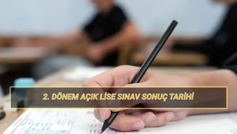 Açık Lise 2. Dönem Sınav Sonuçları Ne Zaman Açıklanacak?